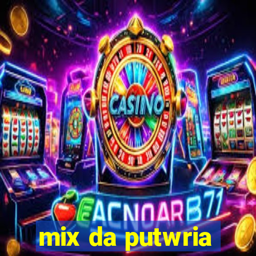 mix da putwria